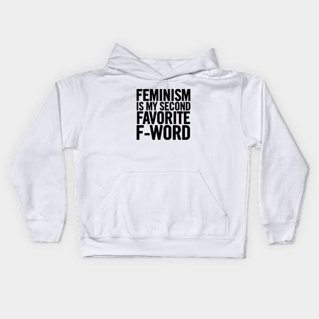 Feminism Is My Second Favorite F-Word Kids Hoodie by sergiovarela